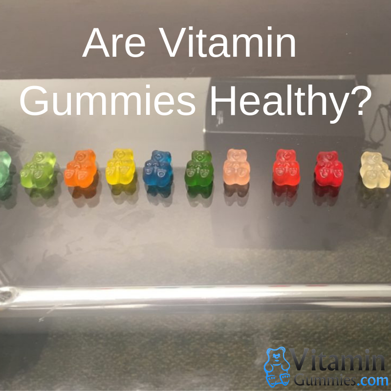 are vitamin gummies healthy