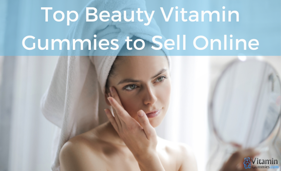 Top Beauty Vitamin Gummies to Sell Online