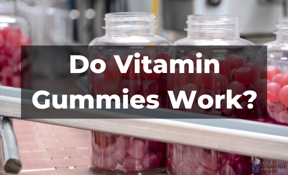 Do Vitamin Gummies Work?