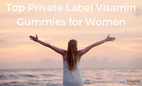 Top Private Label Vitamin Gummies for Women