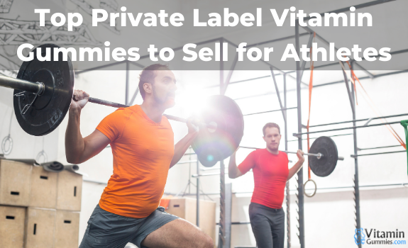 Top Private Label Vitamin Gummies to Sell for Athletes