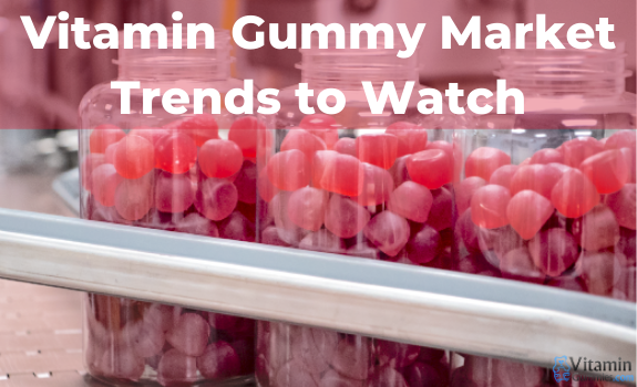 Vitamin Gummy Market Trends to Watch