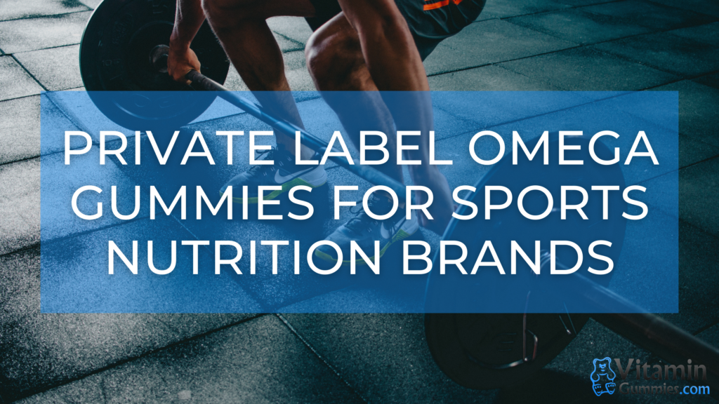 Private Label Omega Gummy Vitamins