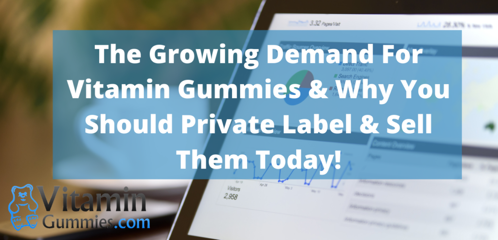 The growing demand for private label vitamin gummies